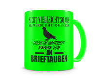 Tasse mit dem Motiv Ich denke an Brieftauben Tasse Modellnummer  neon grn/schwarz