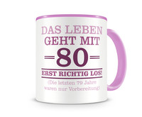 Tasse mit dem Motiv Mit 80 geht das Leben los Tasse Modellnummer  rosa/rosa