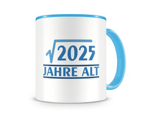 Tasse mit dem Motiv √2025 Jahre alt Tasse Modellnummer  hellblau/hellblau