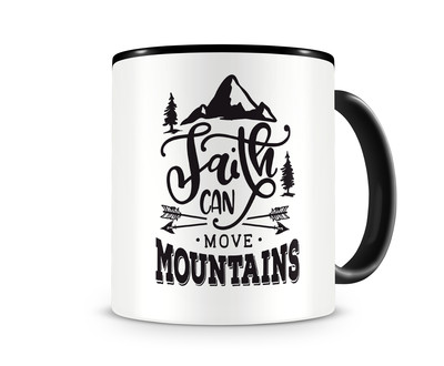 Tasse mit dem Motiv Faith Can Move Mountains