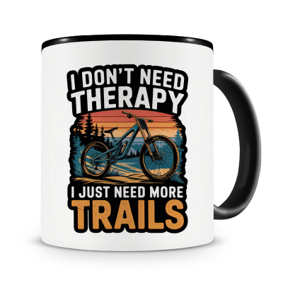 Tasse mit dem Motiv Don t Need Therapy Only Trails